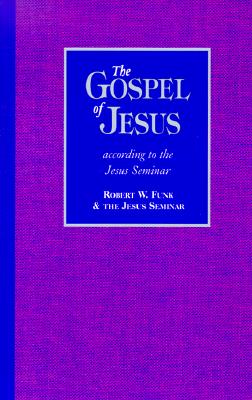 The Gospel of Jesus: According to the Jesus Seminar - Funk, Robert Walter, and Jesus Seminar
