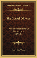 The Gospel of Jesus: And the Problems of Democracy (1914)