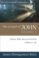 The Gospel of John - Those Who Received Him (John 9-12)