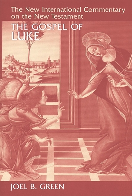 The Gospel of Luke - Green, Joel B