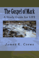 The Gospel of Mark: A Study Guide for Life