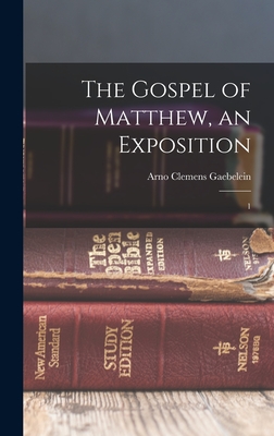 The Gospel of Matthew, an Exposition: 1 - Gaebelein, Arno Clemens