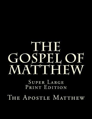 The Gospel of Matthew: Super Large Print Edition - Martin, C Alan (Editor), and Matthew, The Apostle