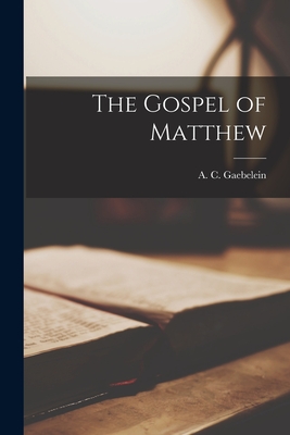 The Gospel of Matthew - Gaebelein, A C