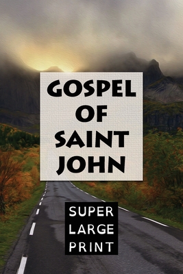 The Gospel of Saint John - Print, Super Large (Editor), and Bible, King James