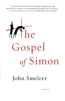 The Gospel of Simon: The Passion of Jesus According to Simon of Cyrene - Smelcer, John