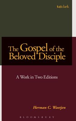 The Gospel of the Beloved Disciple: A Work in Two Editions - Waetjen, Herman C