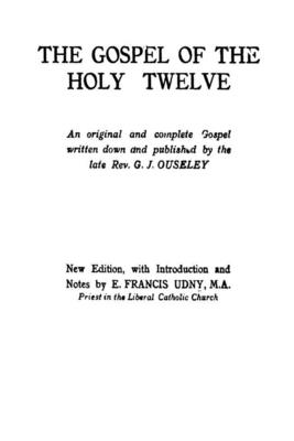 The Gospel of the Holy Twelve - Ouseley, G J, Rev.