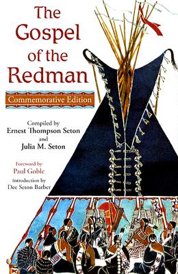 The Gospel of the Redman - Seton, Ernest Thompson, and Seton, Julia M