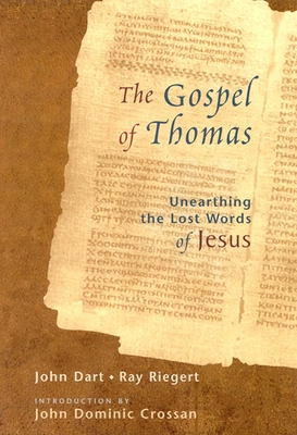 The Gospel of Thomas: Discovering the Lost Words of Jesus - Dart, John, and Riegert, Ray, and Crossan, John Dominic