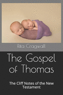 The Gospel of Thomas: The Cliff Notes of the New Testament
