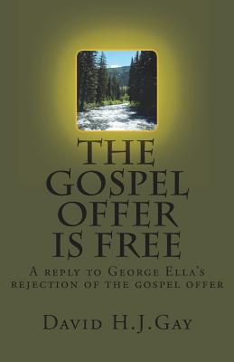 The Gospel Offer is Free - Gay, David H J