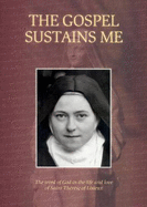 The Gospel Sustains Me: The Word of God in the Life and Love of Saint Therese of Lisieux - Bergstrom-Allen, Johan (Contributions by), and McGreal, Wilfrid (Contributions by), and Jones, Keith (Contributions by)