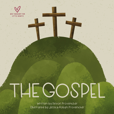 The Gospel - Provencher, Devon, and Provencher, Jessica (Illustrator)