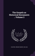 The Gospels as Historical Documents .. Volume 2