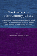 The Gospels in First-Century Judaea: Proceedings of the Inaugural Conference of Nyack College's Graduate Program in Ancient Judaism and Christian Origins, August 29th, 2013