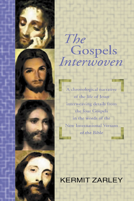 The Gospels Interwoven - Zarley, Kermit