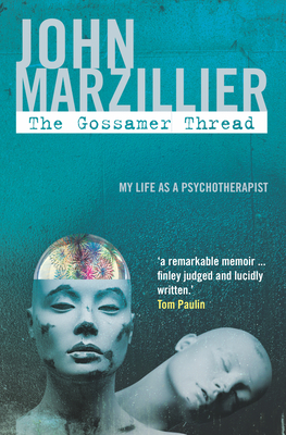 The Gossamer Thread: My Life as a Psychotherapist - Marzillier, John