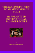 The Gourmet's Guide to Making Sausage Vol.I