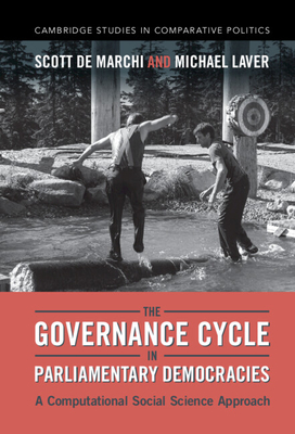 The Governance Cycle in Parliamentary Democracies: A Computational Social Science Approach - de Marchi, Scott, and Laver, Michael