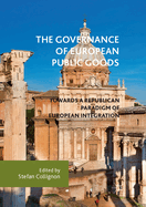 The Governance of European Public Goods: Towards a Republican Paradigm of European Integration