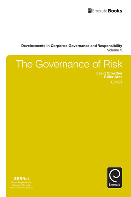 The Governance of Risk - Aras, Guler, Professor (Editor), and Crowther, David, Professor (Editor)