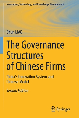 The Governance Structures of Chinese Firms: China's Innovation System and Chinese Model - Liao, Chun
