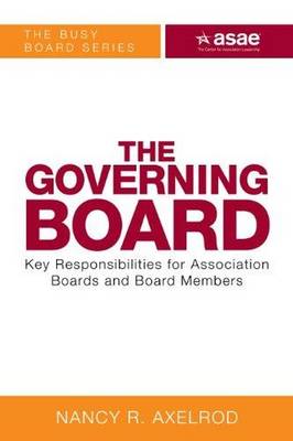 The Governing Board: Key Responsibilities for Association Boards and Board Members - Axelrod, Nancy