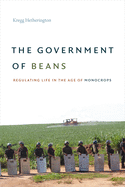 The Government of Beans: Regulating Life in the Age of Monocrops