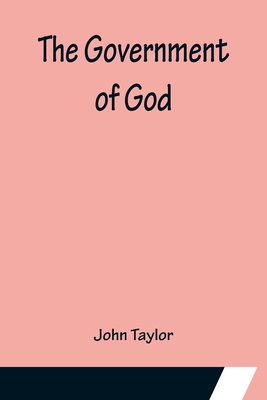 The Government of God - Taylor, John