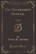 The Government Official, Vol. 3: A Novel (Classic Reprint)