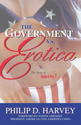 The Government vs. Erotica: The Siege of Adam & Eve - Harvey, Philip D