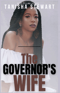 The Governor's Wife: A gripping political thriller that will leave readers on the edge of their seats, gasping at the twists and turns as the pages unfold...