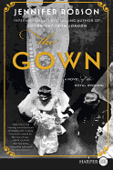 The Gown: A Novel Of The Royal Wedding [Large Print]
