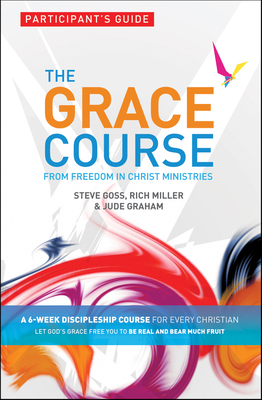 The Grace Course, Participant's Guide - Goss, Steve