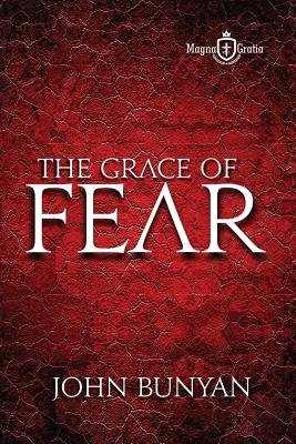 The Grace of Fear - Lazar, Vasile (Editor), and Bunyan, John