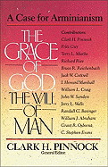 The Grace of God, the Will of Man: A Case for Arminianism - Pinnock, Clark H, Ph.D.