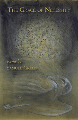 The Grace of Necessity - Green, Samuel