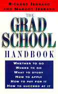 The Grad School Handbook: An Insider's Guide to Getting in and Succeeding - Jerrard, Richard, and Jerrard, Margot