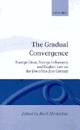 The Gradual Convergence: Foreign Ideas, Foreign Influences, and English Law on the Eve of the 21st Century