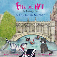 The Graduation Adventure: Fitz and Will - The Cambridge Cats