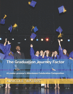 The Graduation Journey Factor: A Leader-preneur's Milestones Celebration Composition