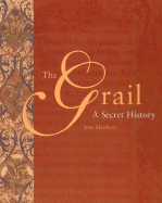 The Grail: A Secret History
