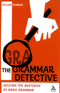 The Grammar Detective: Solving the Mysteries of Basic Grammar