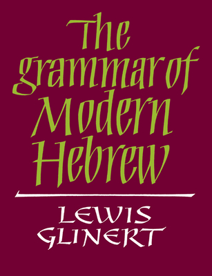 The Grammar of Modern Hebrew - Glinert, Lewis