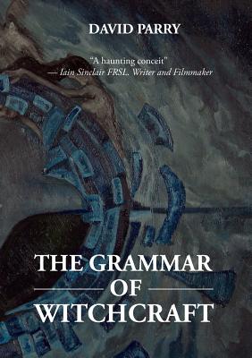 The Grammar of Witchcraft - Parry, David