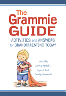 The Grammie Guide: Activities and Answers for Grandparenting Today