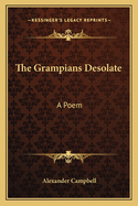 The Grampians Desolate: A Poem