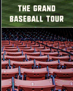 The Grand Baseball Tour: Baseball Stadium Travel Journal, Record Log, and Checklist