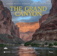 The Grand Canyon: Unseen Beauty: From Colorado River to the Canyon Rim